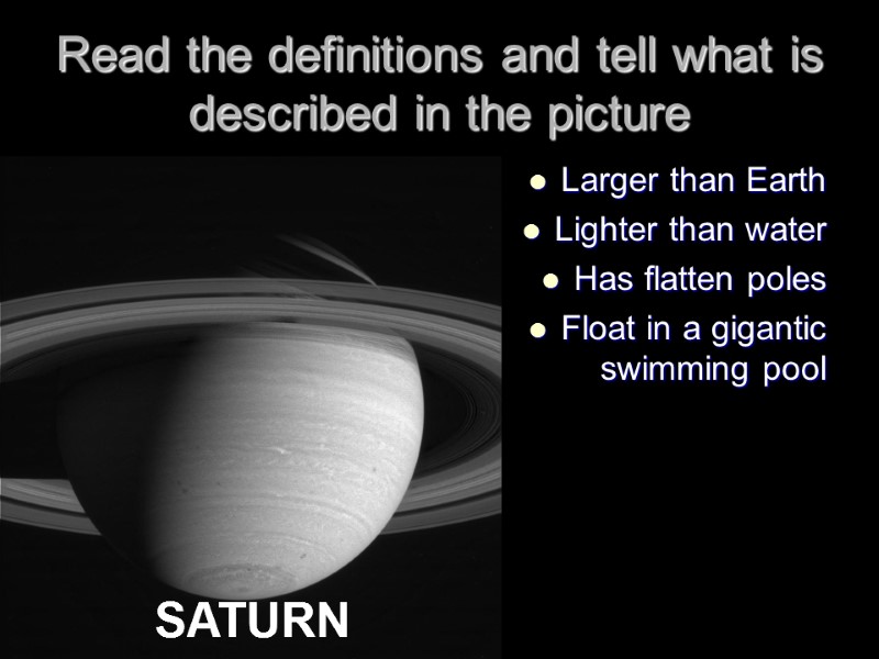 Read the definitions and tell what is described in the picture Larger than Earth